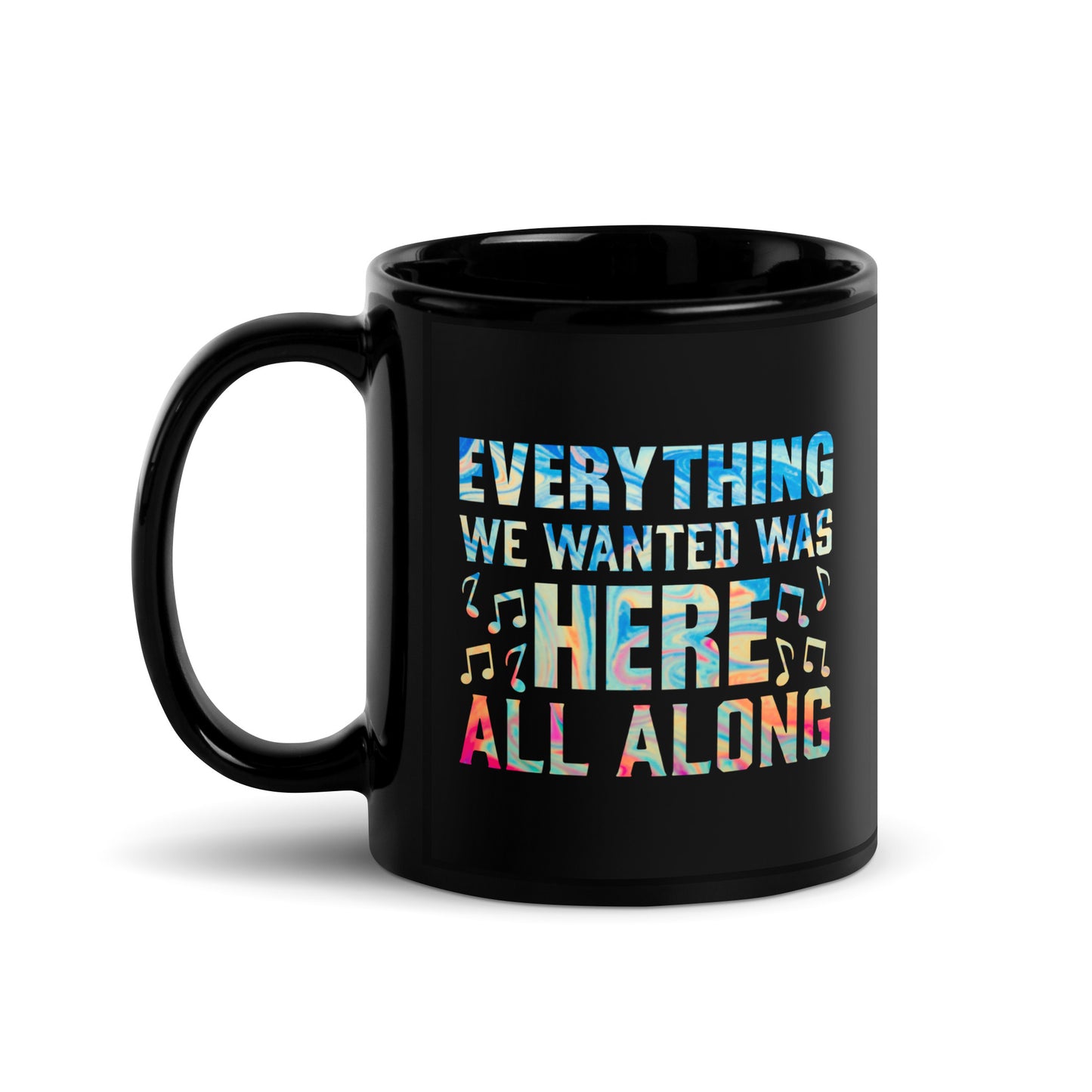 EVERYTHING WE WANTED WAS HERE ALL ALONG Rainbow Glossy Mug